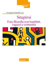 Stupirsi. Fare filosofia con bambini, ragazzi e comunità - Librerie.coop