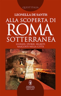 Alla scoperta di Roma sotterranea. Luoghi, storie, segreti nascosti nella città - Librerie.coop Alla scoperta di Roma sotterranea. Luoghi, storie, segreti nascosti nella città - Librerie.coop