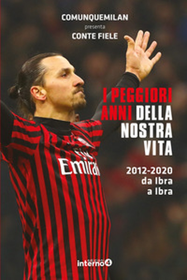 I peggiori anni della nostra vita. 2012-2020 da Ibra a Ibra - Librerie.coop I peggiori anni della nostra vita. 2012-2020 da Ibra a Ibra - Librerie.coop