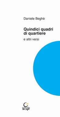 Quindici quadri di quartiere e altri versi - Librerie.coop