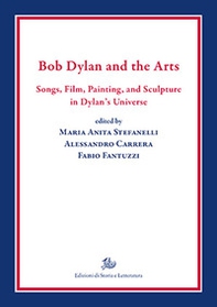 Bob Dylan and the arts. Songs, film, paintings, and sculpture in Dylan's universe - Librerie.coop