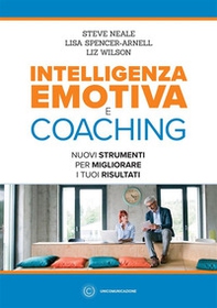 Intelligenza emotiva e coaching. Nuovi strumenti per migliorare i tuoi risultati - Librerie.coop