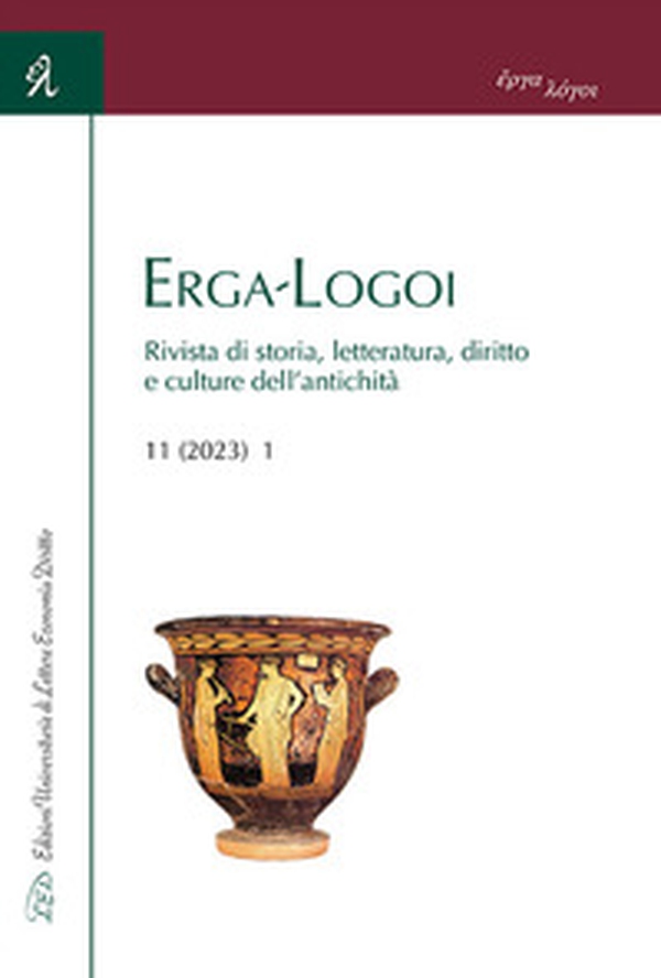 Erga-Logoi. Rivista di storia, letteratura, diritto e culture dell'antichità - Vol. 11\1 - Librerie.coop Erga-Logoi. Rivista di storia, letteratura, diritto e culture dell'antichità - Vol. 11\1 - Librerie.coop