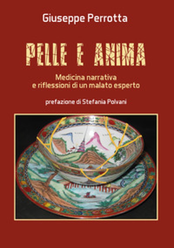 Pelle e anima. Medicina narrativa e riflessioni di un malato esperto - Librerie.coop Pelle e anima. Medicina narrativa e riflessioni di un malato esperto - Librerie.coop