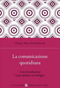 La comunicazione quotidiana. Una introduzione in prospettiva sociologica - Librerie.coop La comunicazione quotidiana. Una introduzione in prospettiva sociologica - Librerie.coop
