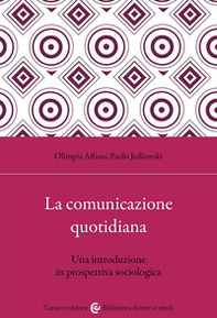 La comunicazione quotidiana. Una introduzione in prospettiva sociologica - Librerie.coop