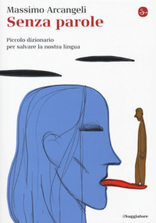 Senza parole. Piccolo dizionario per salvare la nostra lingua - Librerie.coop Senza parole. Piccolo dizionario per salvare la nostra lingua - Librerie.coop