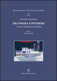 Tra poesia e pensiero. L'eretico Ferdinando Tartaglia - Librerie.coop