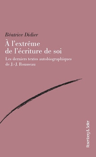 A l'extreme de l'ecriture de soi. Les derniers textes autobiographiques de J.-J. Rousseau - Librerie.coop A l'extreme de l'ecriture de soi. Les derniers textes autobiographiques de J.-J. Rousseau - Librerie.coop