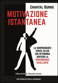Motivazione istantanea. La sorprendente verità su ciò che determina davvero la performance eccellente - Librerie.coop
