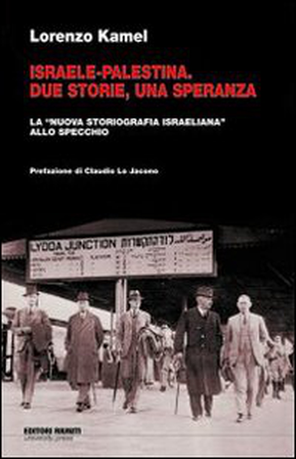 Israele-Palestina. Due storie, una speranza. La «nuova storiografia israeliana» allo specchio - Librerie.coop Israele-Palestina. Due storie, una speranza. La «nuova storiografia israeliana» allo specchio - Librerie.coop