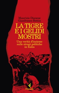 La tigre e i gelidi mostri. Una verità d'insieme sulle stragi politiche in Italia - Librerie.coop La tigre e i gelidi mostri. Una verità d'insieme sulle stragi politiche in Italia - Librerie.coop