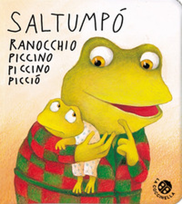 Saltumpò ranocchio piccino piccino picciò - Librerie.coop Saltumpò ranocchio piccino piccino picciò - Librerie.coop