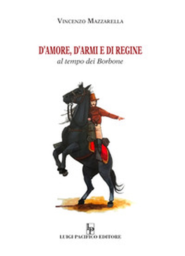 D'amore, d'armi e di regine. Al tempo dei Borbone - Librerie.coop D'amore, d'armi e di regine. Al tempo dei Borbone - Librerie.coop