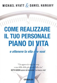 Come realizzare il tuo personale piano di vita e ottenere la vita che vuoi - Librerie.coop