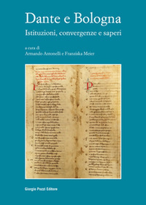 Dante e Bologna. Istituzioni, convergenze e saperi - Librerie.coop Dante e Bologna. Istituzioni, convergenze e saperi - Librerie.coop