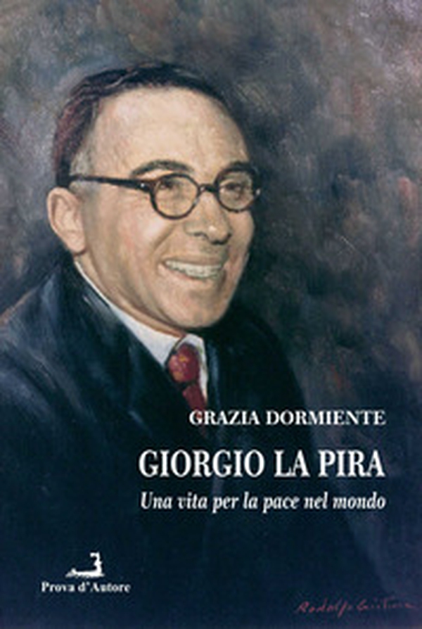 Giorgio La Pira. Una vita per la pace nel mondo - Librerie.coop Giorgio La Pira. Una vita per la pace nel mondo - Librerie.coop
