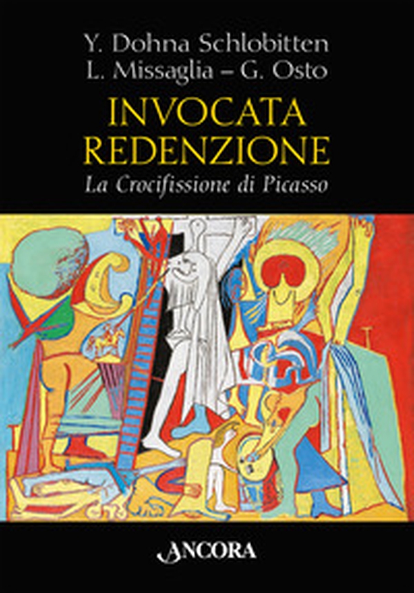 Invocata redenzione. La Crocifissione di Picasso - Librerie.coop Invocata redenzione. La Crocifissione di Picasso - Librerie.coop