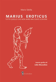 Marius Eroticus. tutto quello che non avrei mai osato scrivere - Librerie.coop