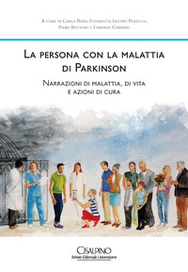 La persona con la malattia di Parkinson. Narrazioni di malattia, di vita e azioni di cura - Librerie.coop La persona con la malattia di Parkinson. Narrazioni di malattia, di vita e azioni di cura - Librerie.coop