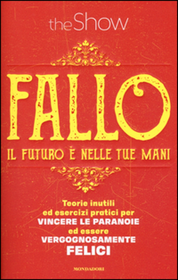 Fallo. Il futuro è nelle tue mani. Teorie inutili ed esercizi pratici per vincere le paranoie ed essere vergognosamente felici - Librerie.coop Fallo. Il futuro è nelle tue mani. Teorie inutili ed esercizi pratici per vincere le paranoie ed essere vergognosamente felici - Librerie.coop