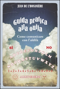 Guida pratica alla ouija. Come comunicare con l'aldilà - Librerie.coop