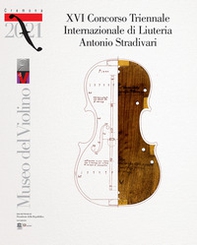 16º Concorso triennale internazionale di liuteria «Antonio Stradivari». Ediz. italiana e inglese - Librerie.coop