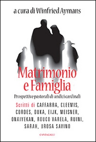 Matrimonio e famiglia. Prospettive pastorali di undici cardinali - Librerie.coop