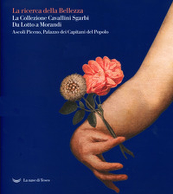 La La ricerca della bellezza. La collezione Cavallini Sgarbi. Da Lotto a Morandi. Catalogo della mostra (Ascoli Piceno, 12 giugno 2021-30 settembre 2022) - Librerie.coop La La ricerca della bellezza. La collezione Cavallini Sgarbi. Da Lotto a Morandi. Catalogo della mostra (Ascoli Piceno, 12 giugno 2021-30 settembre 2022) - Librerie.coop