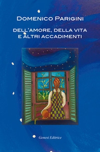 Dell'amore, della vita e altri accadimenti - Librerie.coop