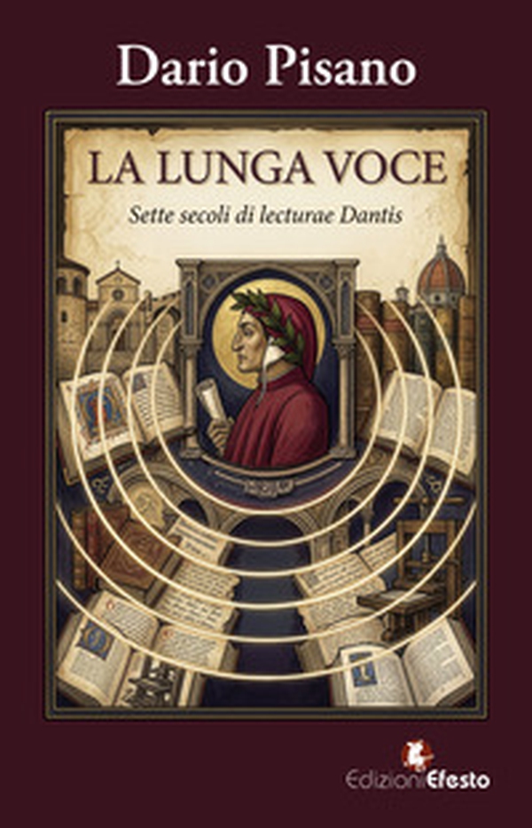 La lunga voce. Sette secoli di lecturae Dantis - Librerie.coop