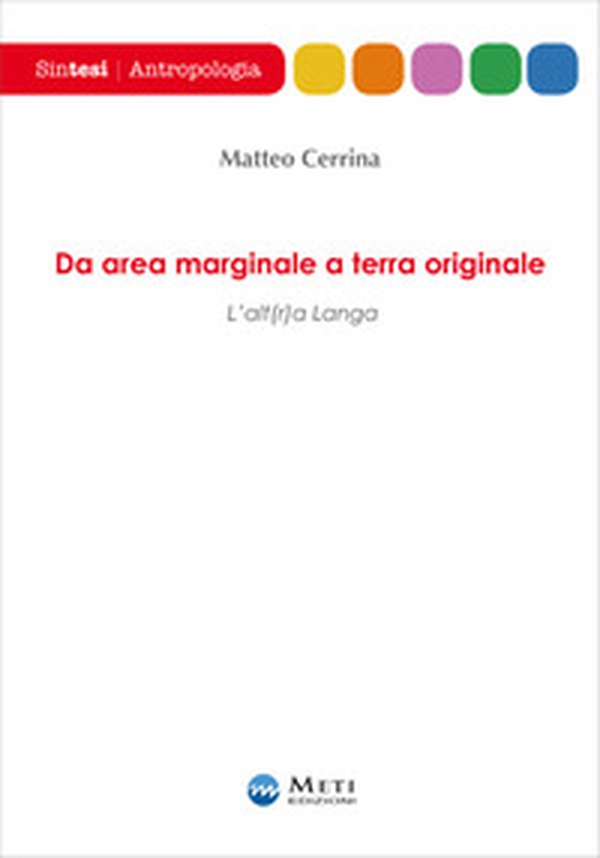 Da area marginale a terra originale. L'alt(r)a Langa - Librerie.coop Da area marginale a terra originale. L'alt(r)a Langa - Librerie.coop