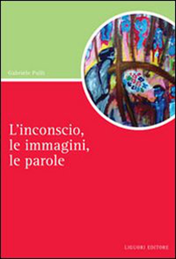 L'inconscio, le immagini, le parole - Librerie.coop L'inconscio, le immagini, le parole - Librerie.coop