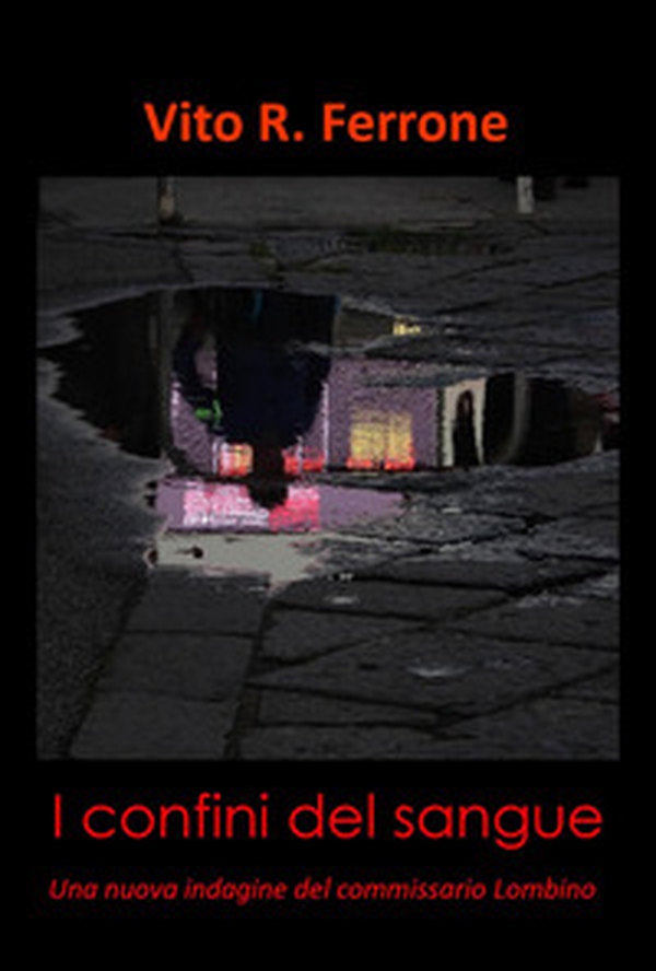 I confini del sangue. Una nuova indagine del commissario Lombino - Librerie.coop I confini del sangue. Una nuova indagine del commissario Lombino - Librerie.coop