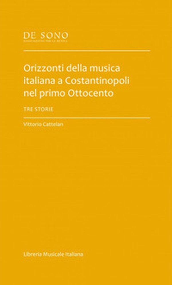 Orizzonti della musica italiana a Costantinopoli nel primo Ottocento. Tre storie - Librerie.coop Orizzonti della musica italiana a Costantinopoli nel primo Ottocento. Tre storie - Librerie.coop