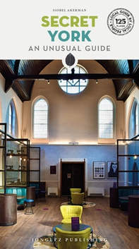 Secret York. An unusual guide - Librerie.coop