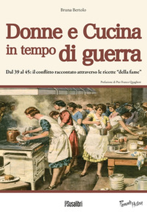 Donne e cucina in tempo di guerra. Dal '39 al '45: il conflitto raccontato attraverso le ricette «della fame» - Librerie.coop Donne e cucina in tempo di guerra. Dal '39 al '45: il conflitto raccontato attraverso le ricette «della fame» - Librerie.coop
