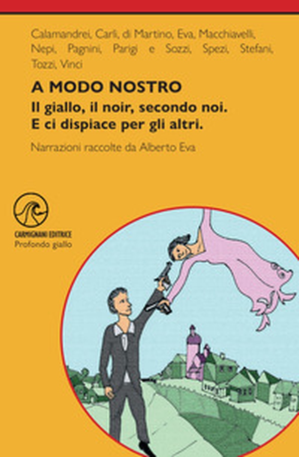 A modo nostro. Il giallo, il noir, secondo noi. E ci dispiace per gli altri - Librerie.coop A modo nostro. Il giallo, il noir, secondo noi. E ci dispiace per gli altri - Librerie.coop