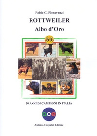 Rottweiler. Albo d'oro. 50 anni di campioni in Italia - Librerie.coop