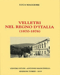 Velletri nel regno d'Italia (1870-1876) - Librerie.coop Velletri nel regno d'Italia (1870-1876) - Librerie.coop