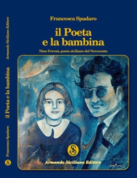 Il poeta e la bambina. Nino Ferraù poeta siciliano del Novecento - Librerie.coop Il poeta e la bambina. Nino Ferraù poeta siciliano del Novecento - Librerie.coop