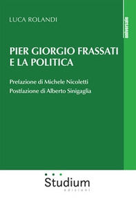 Pier Giorgio Frassati e la politica - Librerie.coop Pier Giorgio Frassati e la politica - Librerie.coop