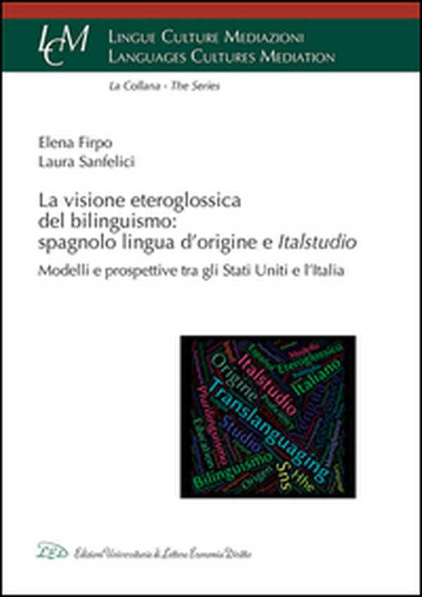 La visione eteroglossica del bilinguismo: spagnolo lingua d'origine e Italstudio. Modelli e prospettive tra gli Stati Uniti e l'Italia - Librerie.coop La visione eteroglossica del bilinguismo: spagnolo lingua d'origine e Italstudio. Modelli e prospettive tra gli Stati Uniti e l'Italia - Librerie.coop