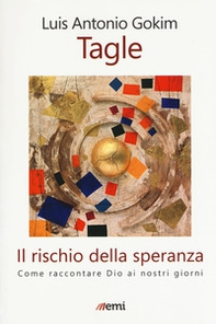 Il rischio della speranza. Come raccontare Dio ai nostri giorni - Librerie.coop Il rischio della speranza. Come raccontare Dio ai nostri giorni - Librerie.coop