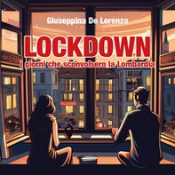 Lockdown, i giorni che sconvolsero la Lombardia - Librerie.coop Lockdown, i giorni che sconvolsero la Lombardia - Librerie.coop