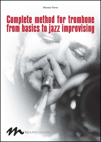 Complete method for trombone from basics to jazz improvising - Librerie.coop
