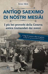 Antigo saeximo di nòstri mesiai. I più bei proverbi della Genova antica tramandati dai nonni - Librerie.coop