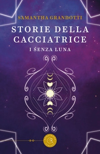 I senza luna. Storie della cacciatrice - Librerie.coop