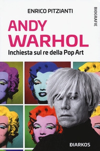Andy Warhol. Inchiesta sul re della pop art - Librerie.coop