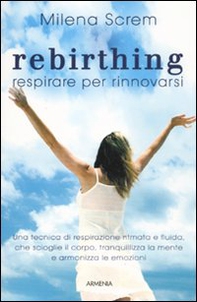 Rebirthing. Respirare per rinnovarsi - Librerie.coop